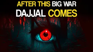 DAJJAL COMES AFTER THIS BIG WAR