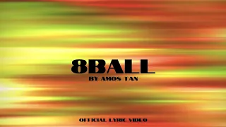 Amos Tan - 8BALL (Official Lyric Video)