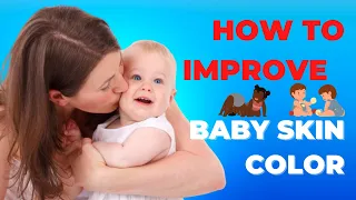 HOW TO IMPROVE BABY SKIN COLOR ? | Baby Skin Colour Improvement Tips | To get baby's skin to glow ?