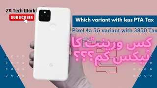 Pixel 4a(5G)_ 3885 Pkr PTA Tax😲 and how to check the variant ???