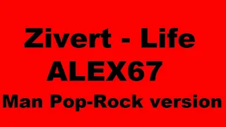 Zivert - Life (ALEX67 man rock version)