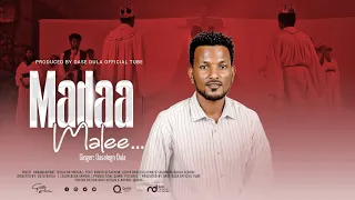 MADAA MALEE || Singer: Dasalegn Dula