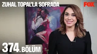 Zuhal Topal'la Sofrada 374. Bölüm