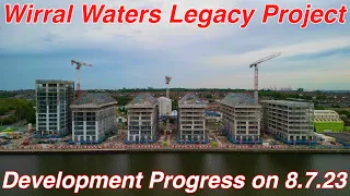 Wirral Waters Legacy Project, Development Progress 8.7.23