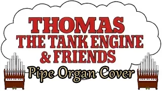 Thomas The Tank Engine & Friends Theme Song Pipe Organ Cover