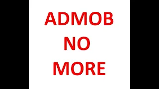 DO NOT USE ADMOB ANYMORE   BEWARE App Developers!!!
