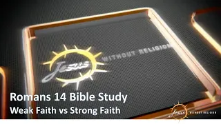 Romans 14 Bible Study | Weak Faith Vs Strong Faith