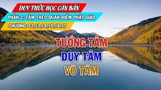 TƯỚNG TÂM – DUY TÂM – VÔ TÂM | Duy Thức Học Căn Bản – Chương 12-17