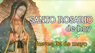 SANTO ROSARIO DE HOY, JUEVES 30 DE MAYO 2024.