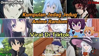 KUMPULAN JEDAG JEDUG ANIME RANDOM || VIRAL DI TIKTOK 😎 || PART 14