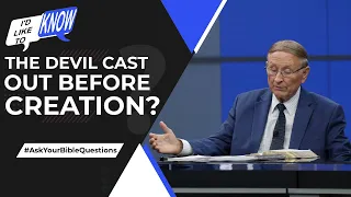 The Devil Cast Out before Creation? || I’d Like to Know