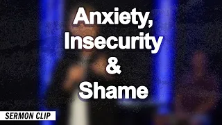 The Church's Response to Anxiety, Insecurity and Shame | Sandals Church