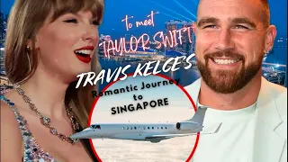 Taylor Swift in Singapore Travis Kelce Flies in for Romantic Reunion-'Eras Tour'!