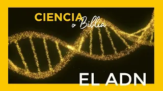 ¿Ciencia o Biblia? | "El ADN"