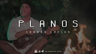 Sandro Coelho - Planos (Clipe oficial)