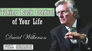 🅽🅴🆆 David Wilkerson 2024 🔥 IMPORTANT SERMON: "Taking Back Control of Your Life" 🔥 MUST WATCH