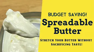 Spreadable Butter 🧈 Stretch Your Budget Without Sacrificing Flavor!