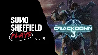 Sumo Sheffield Plays - Crackdown 3 (with Steve Lycett and Rich Jordan)