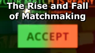The Rise and Fall of the Matchmaking System