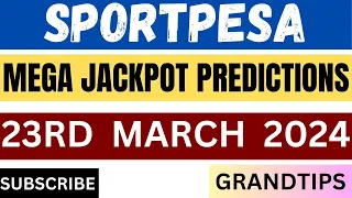 SPORTPESA MEGA JACKPOT PREDICTIONS :23RD  MARCH  2024 #sportpesa #jackpot #lottery || 23-03-2024