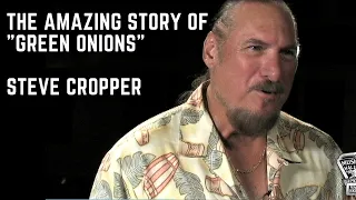 Steve Cropper - The AMAZING Story Behind "Green Onions"