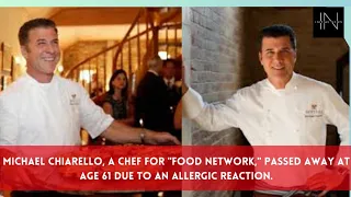 MICHAEL CHIARELLO, a chef for "FOOD NETWORK," passed away at age 61 due to an allergic reaction.