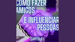 Como Fazer Amigos e Influenciar Pessoas: Capítulo 1