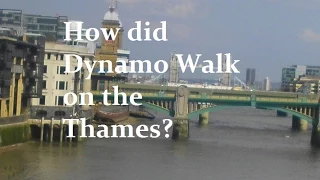 How Did Dynamo Walk on the Thames?