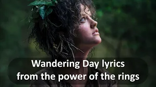 This Wandering Day lyrics_the rings of power | migration walking song lyrics