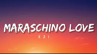 EZI - MARASCHINO LOVE ( LYRICS )