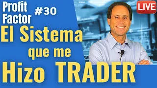 PROFIT FACTOR #30 | El SISTEMA que me convirtió en TRADER