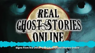 Signs from the Other Side | Real Ghost Stories Online | Real Ghost Stories Online