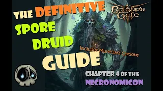 The ULTIMATE Spore Druid Guide for [Baldur's Gate 3] - Chapter 4 of the Necronomicon [Lite Spoilers]