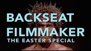 Backseat Filmmaker Ep 4 -  PASSION PLAYS: Scorsese. DeMille. Christ.