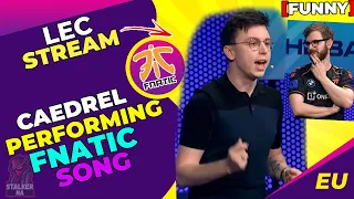 Caedrel Performing His FNATIC Song on LEC Broadcast [FUNNY]