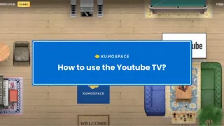How to use Kumospace: Using the YouTube TV