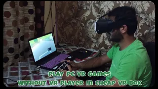 How to Play PC VR Games in Cheap VR box