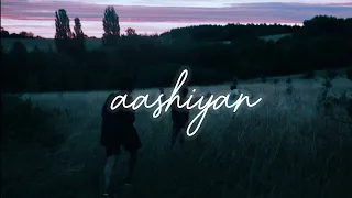 Aashiyan (slowed + reverb)