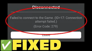 Roblox - Failed To Connect To The Game. (ID -17), Connection Attempt Failed. (Error Code: 279)