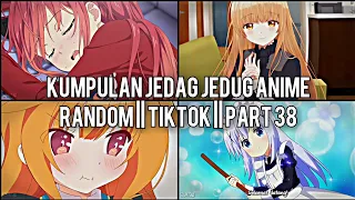 Kumpulan Jedag Jedug Anime Random Keren Dan Lucu || TIKTOK || PART 38