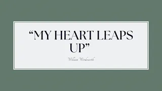 “My Heart Leaps Up” By William Wordsworth