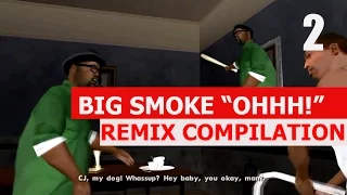 Big Smoke "OHHHH!" - REMIX COMPILATION 2