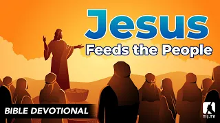 53. Jesus Feeds the People - Mark 6:37-42