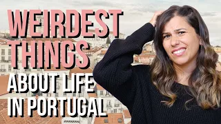 Moving to Portugal | 10 WEIRD Facts About Life in Portugal!