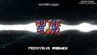 Jennifer Lopez - On The Floor (FreddyBlue Remix) [2022]