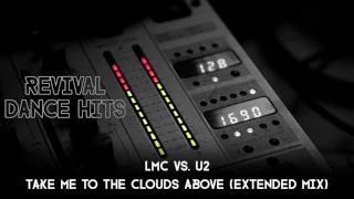 LMC vs. U2 - Take Me To The Clouds Above (Extended Mix) [HQ]