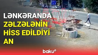 Güclü zəlzələ Lənkəran küçələrində hiss edildi