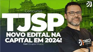 CONCURSO TJSP ESCREVENTE: NOVO EDITAL NA CAPITAL EM 2024! (Douglas Oliveira)