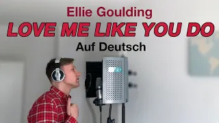 Ellie Goulding - Love Me Like You Do (Auf Deutsch)