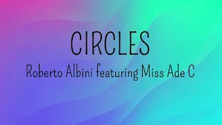 CIRCLES - ROBERTO ALBINI FEAT. MISS ADE C